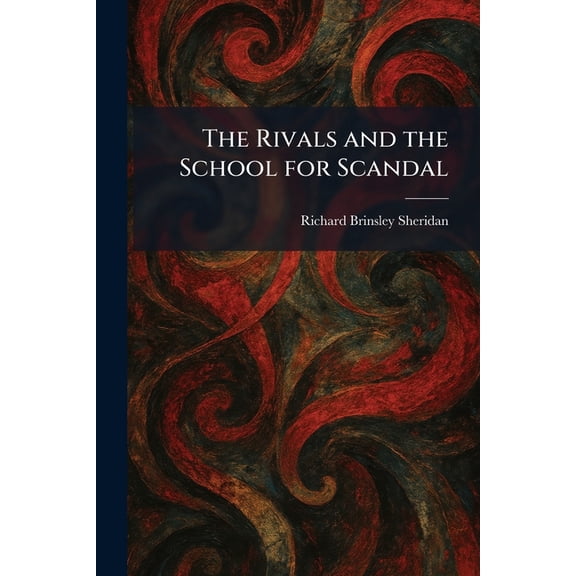 The Rivals and the School for Scandal, (Paperback)