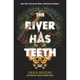 thumbnail image 1 of The River Has Teeth, (Hardcover), 1 of 1