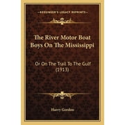 The River Motor Boat Boys On The Mississippi Or On The Trail To The Gulf 1913 Paperback