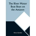 thumbnail image 1 of The River Motor Boat Boys on the Amazon; Or, The Secret of Cloud Island, (Paperback), 1 of 1
