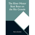 thumbnail image 1 of The River Motor Boat Boys on the Rio Grande: In Defense of the Rambler, (Paperback), 1 of 1