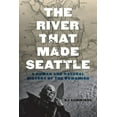 thumbnail image 1 of The River That Made Seattle: A Human and Natural History of the Duwamish, (Paperback), 1 of 3