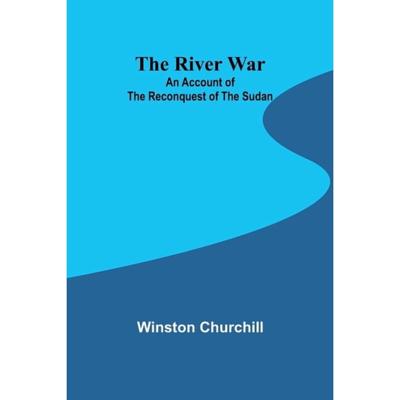 The River War: An Account of the Reconquest of the Sudan, (Paperback)