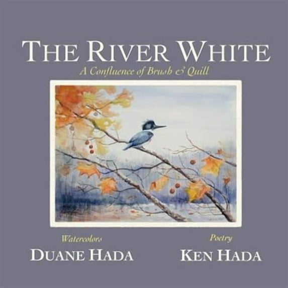 The River White: A Confluence of Brush & Quill (Paperback) by Ken Hada