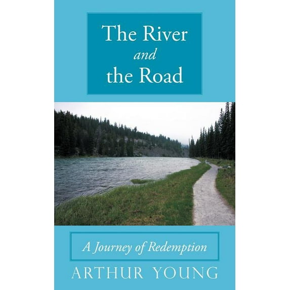 The River and the Road: A Journey of Redemption