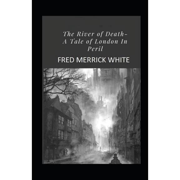 The River of Death : A Tale of London In Peril Illustrated (Paperback)