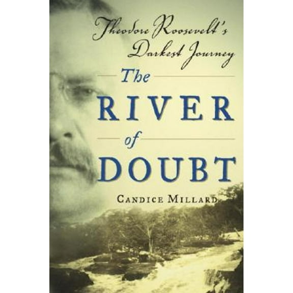 Pre-Owned The River of Doubt: Theodore Roosevelt's Darkest Journey (Hardcover) 0385507968 9780385507967
