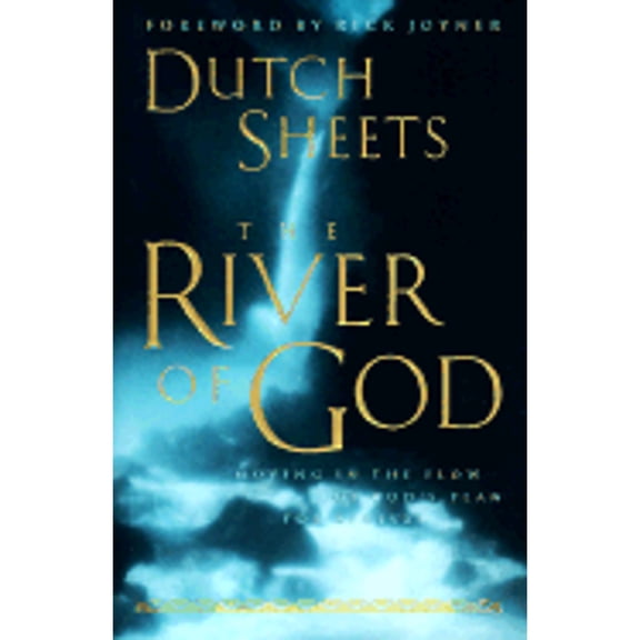 Pre-Owned The River of God: Moving in the Flow of God's Plan for Revival (Hardcover) by Dutch Sheets