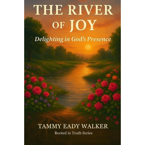 Rooted in Truth: Christian Foundations f The River of Joy: Delighting in God's Presense, Book 9, (Paperback)