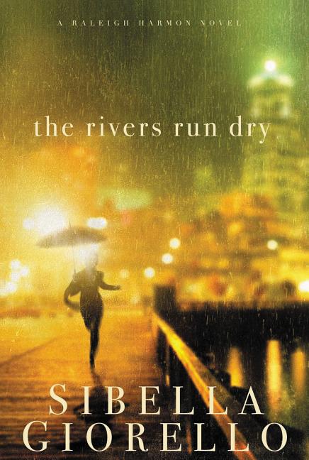 The Rivers Run Dry: A Raliegh Harmon Novel  Paperback  1595545336 9781595545336 Sibella Giorello - image 1 of 1