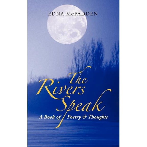The Rivers Speak : A Book of Poetry & Thoughts (Hardcover)
