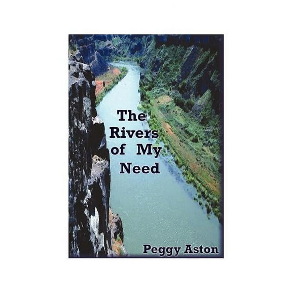 The Rivers of My Need, (Paperback)