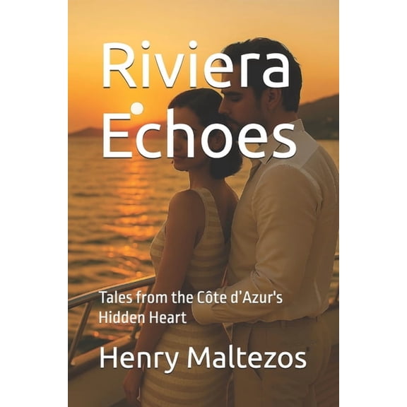 The Riviera Cycle Riviera Echoes: Tales from the Cte d'Azur's Hidden Heart, (Paperback)