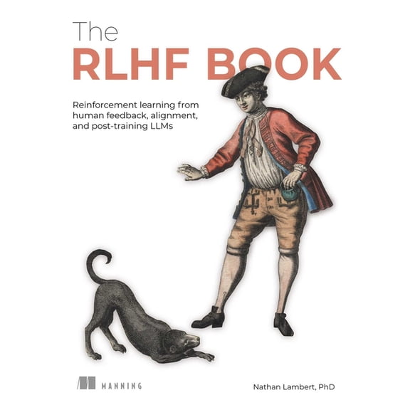 The Rlhf Book: Reinforcement Learning from Human Feedback, Alignment, and Post-Training Llms, (Paperback)