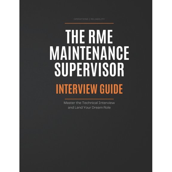 The Rme Maintenance Supervisor: INTERVIEW GUIDE: Master the Technical Interview and Land Your Dream Role, (Paperback)