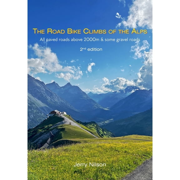The Road Bike Climbs of the Alps: All paved roads above 2000m & some gravel roads, (Paperback)