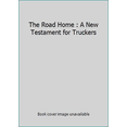 thumbnail image 1 of Pre-Owned The Road Home : A New Testament for Truckers (Paperback) 1563205726 9781563205729, 1 of 1