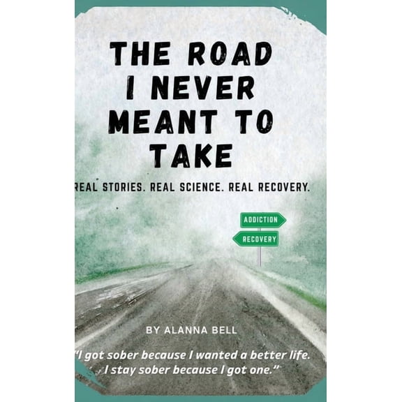 The Road I Never Meant to Take: Real Stories. Real Science. Real Recovery., (Hardcover)