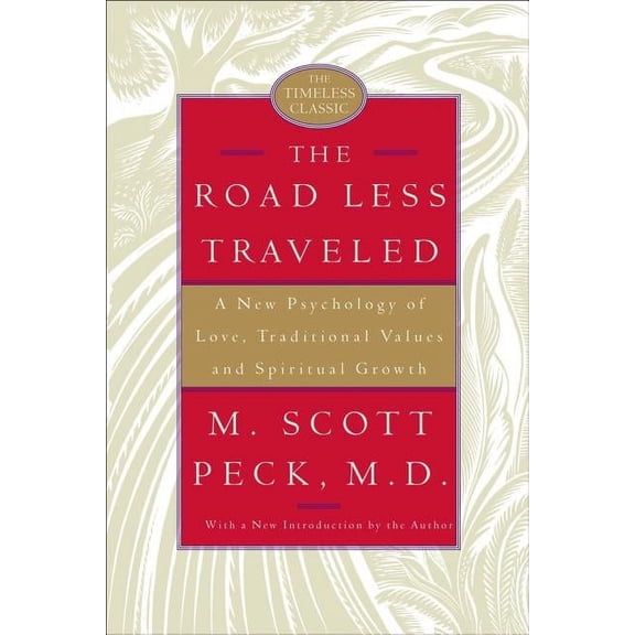 The Road Less Traveled: A New Psychology of Love, Traditional Values, and Spiritual Growth, (Hardcover)
