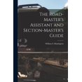 thumbnail image 1 of The Road-Master's Assistant and Section-Master's Guide, (Paperback), 1 of 1