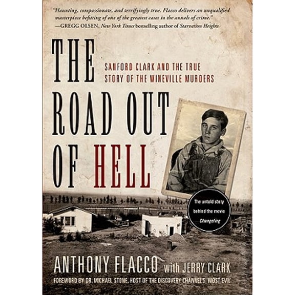 Pre-Owned The Road Out of Hell: Sanford Clark and the True Story of the Wineville Murders (Hardcover) by Anthony Flacco, Jerry Clark, Michael Stone