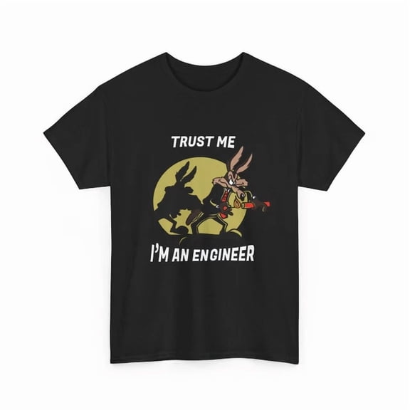 The Road Runner Show T-Shirt - Coyote Shirt - Trust Me I'M An Engineer Tee