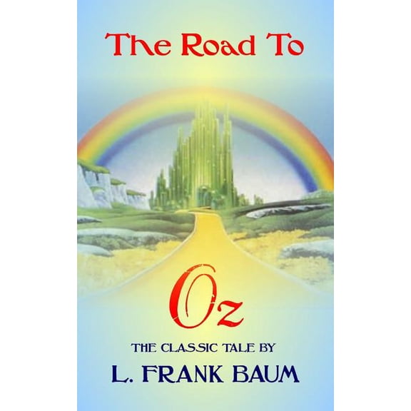 The Road To Oz - The Classic Tale by L Frank Baum (Paperback)