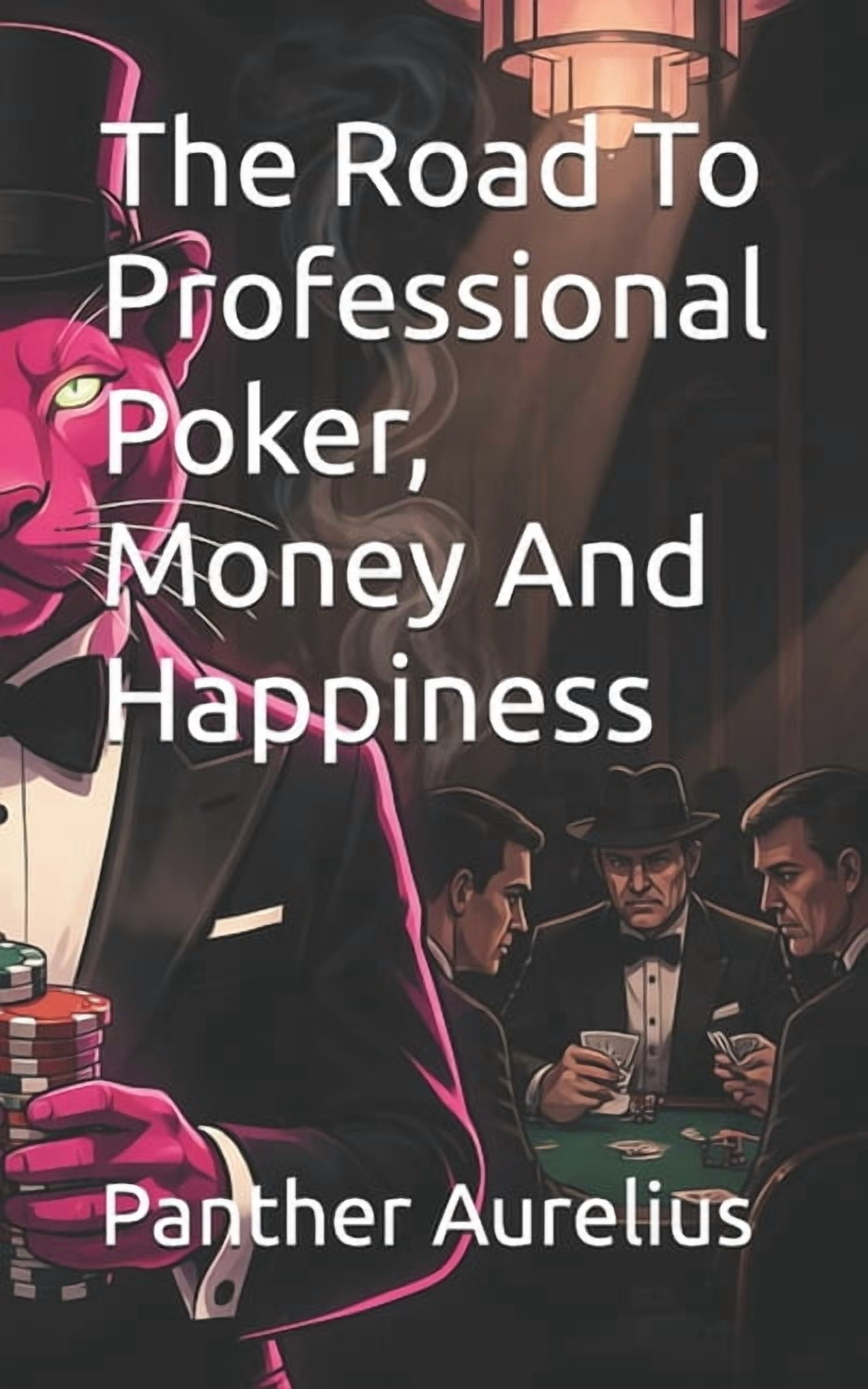 The Road To Professional Poker, Money And Happiness, (Paperback)