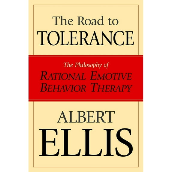 The Road To Tolerance: The Philosophy Of Rational Emotive Behavior Therapy, (Paperback)