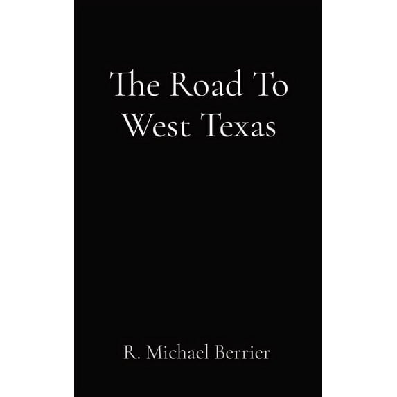 The Road To West Texas, (Paperback)