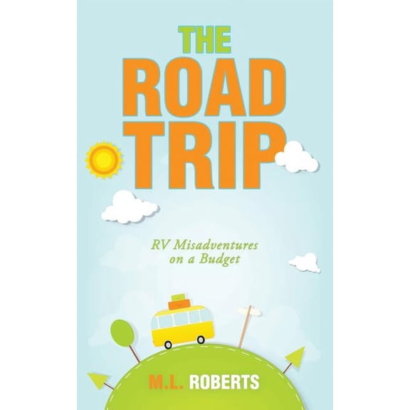 The Road Trip: Rv Misadventures on a Budget, (Paperback)