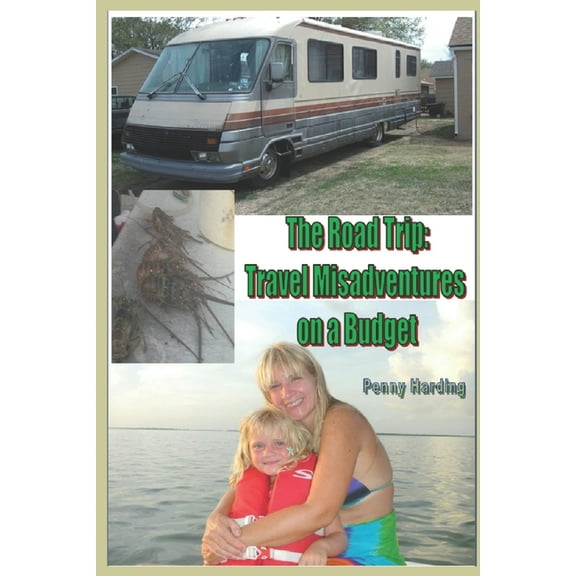 The Road Trip : RV Misadventures on a Budget (Paperback)