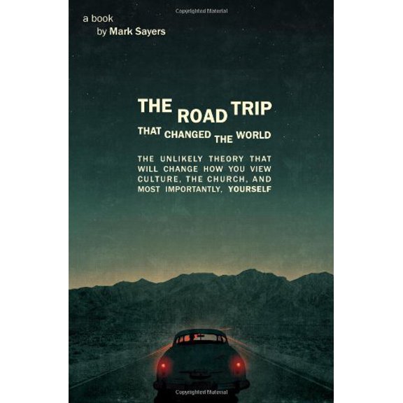 Pre-Owned The Road Trip That Changed the World: The Unlikely Theory That Will Change How You View Culture, the Church, And, Most Importantly, Yourself (Paperback) 0802409318 9780802409317
