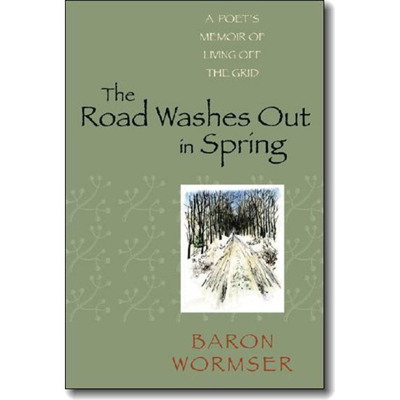 The Road Washes Out in Spring: A Poet's Memoir of Living Off the Grid, (Paperback)