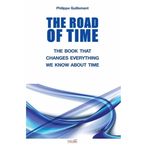 The Road of Time: The Book That Changes Everything We Know about Time, (Paperback)