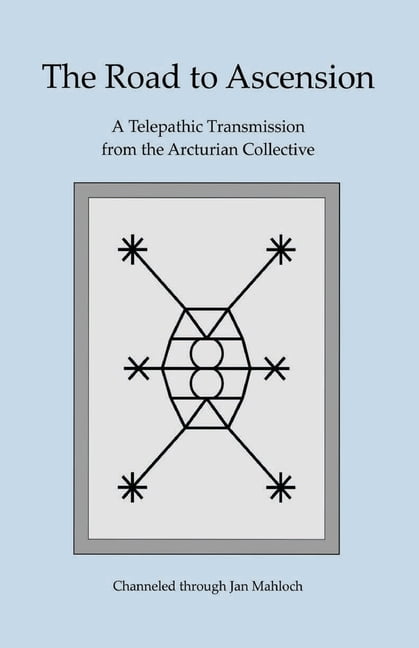 The Road to Ascension: A Telepathic Transmission from the Arcturian  Collective Channeled through Jan Mahloch (Paperback) - Walmart.com