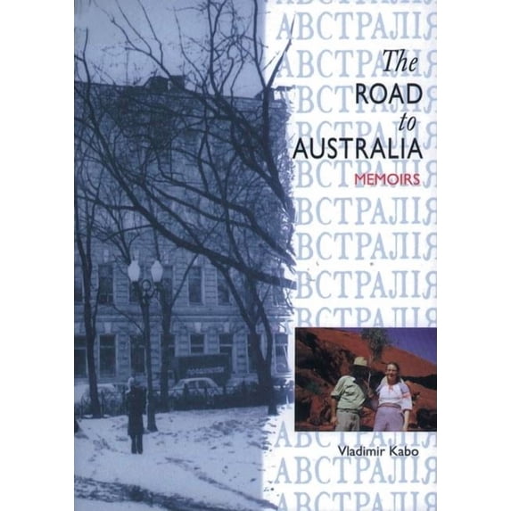 The Road to Australia : Memoirs of Valdimir Kabo (Paperback)