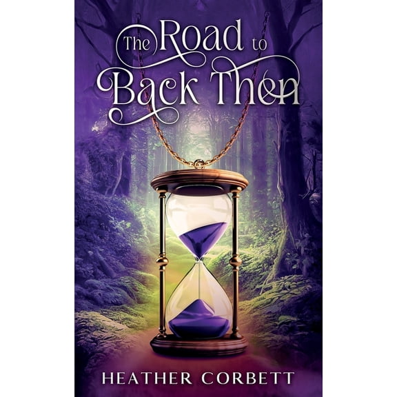 The Road to Back Then: A Cozy Paranormal Time Travel Romance (Secrets of Willowbrook Book 2), (Paperback)