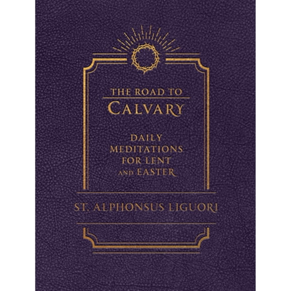 Pre-Owned The Road to Calvary: Daily Meditations for Lent and Easter (Hardcover) 1505126789 9781505126785