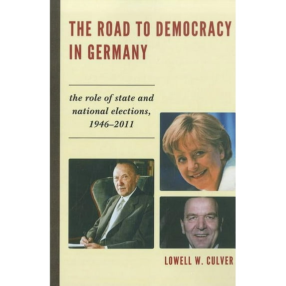 Road to Democracy in Germany: The Role of State and National Elections, 1946-2011, (Paperback)