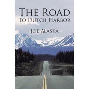 The Road to Dutch Harbor, Paperback