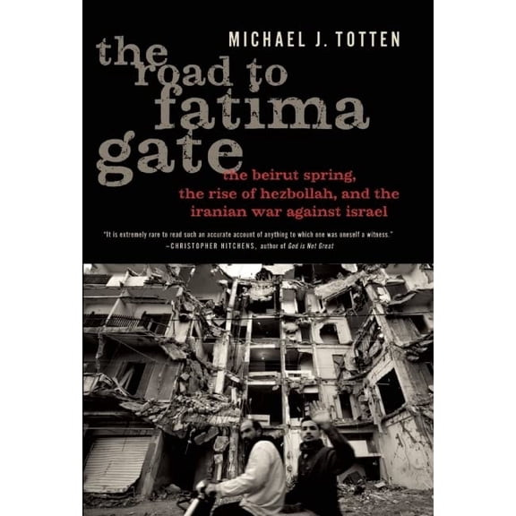 Pre-Owned The Road to Fatima Gate: The Beirut Spring, the Rise of Hezbollah, and the Iranian War Against Israel, 9781594035210, 1594035210, Hardcover,