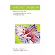 The Road to Freedom A Study Guide to Chimamanda Ngozi Adichies Purple Hibiscus, Paperback
