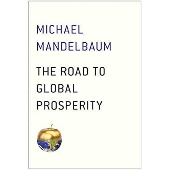 Pre-Owned The Road to Global Prosperity (Hardcover) 1476750017 9781476750019