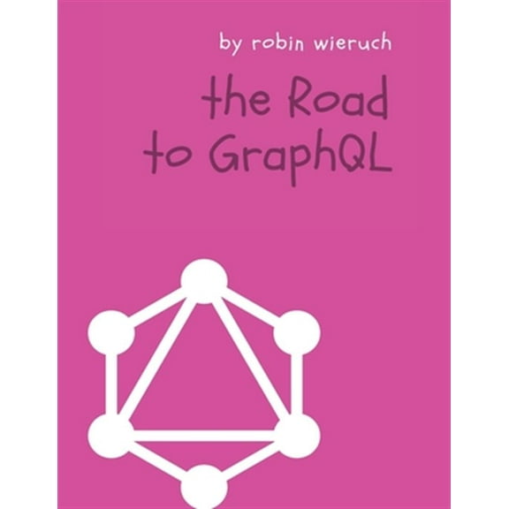 The Road to GraphQL (Paperback)