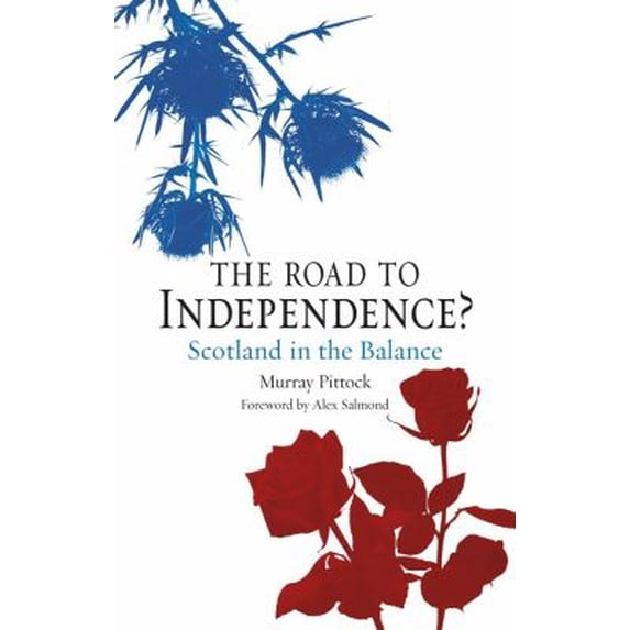 Pre-Owned The Road to Independence?: Scotland in the Balance (Paperback) 178023287X 9781780232874