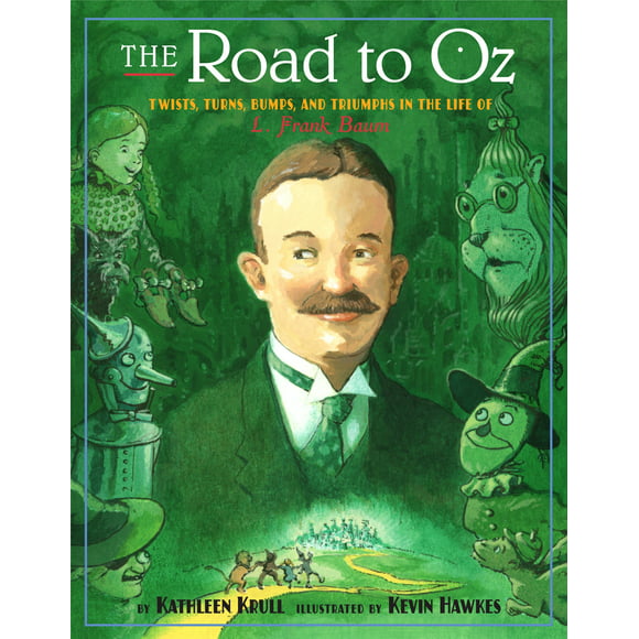 The Road to Oz : Twists, Turns, Bumps, and Triumphs in the Life of L. Frank Baum (Hardcover)