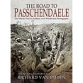 thumbnail image 1 of Pre-Owned The Road to Passchendaele : The Heroic Year in Soldiers' Own Words and Photographs (Paperback) 9781526724960, 1 of 1