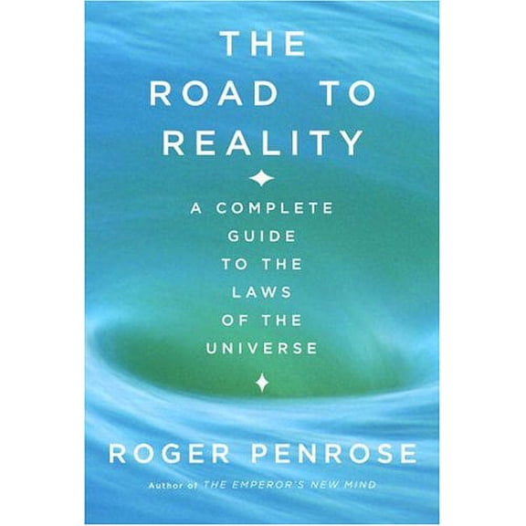 The Road to Reality : A Complete Guide to the Laws of the Universe by Roger Penrose (Hardcover) English
