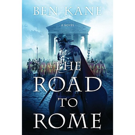 Pre-Owned The Road to Rome by Ben Kane (Hardcover), Fiction/Historical - General, English